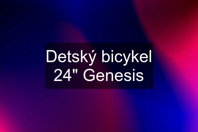 Detský bicykel 24" Genesis