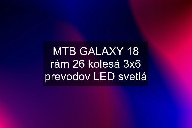 MTB GALAXY 18 rám 26 kolesá 3x6 prevodov LED svetlá