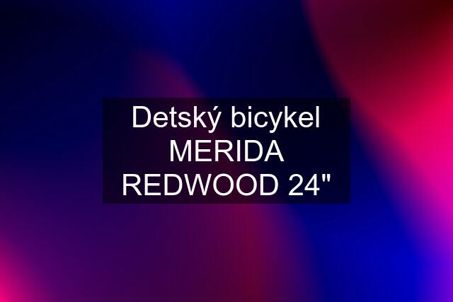 Detský bicykel MERIDA REDWOOD 24"