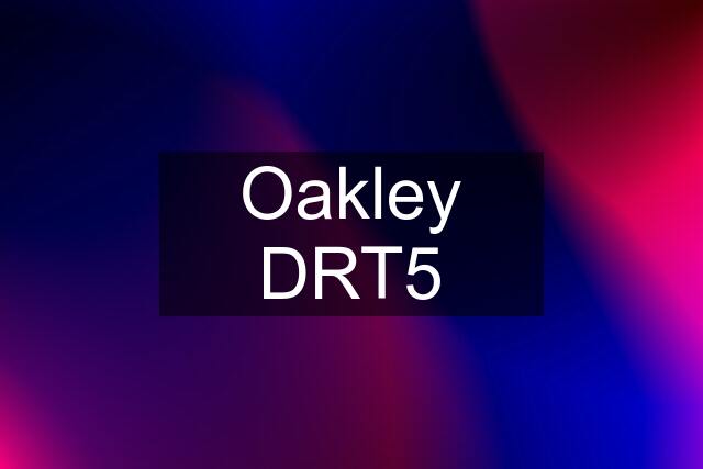 Oakley DRT5