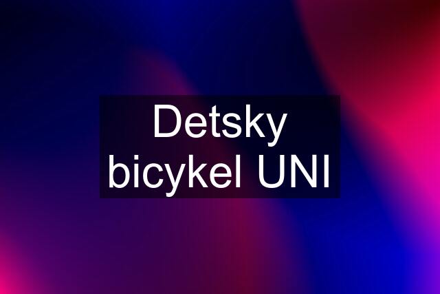 Detsky bicykel UNI