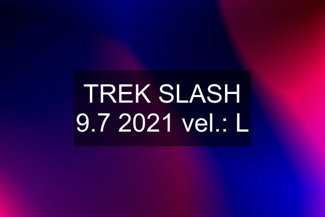 TREK SLASH 9.7 2021 vel.: L