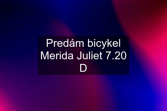 Predám bicykel Merida Juliet 7.20 D