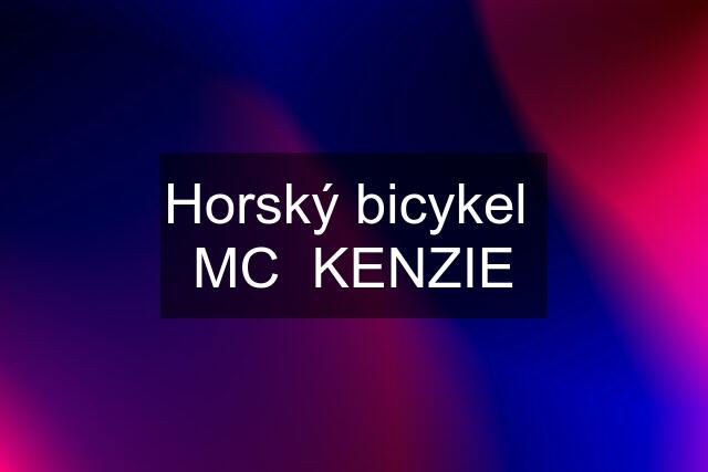 Horský bicykel  MC  KENZIE