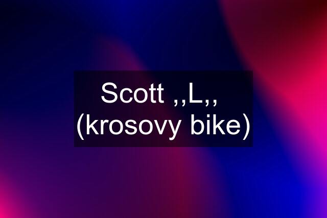 Scott ,,L,,  (krosovy bike)