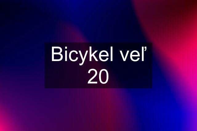 Bicykel veľ 20