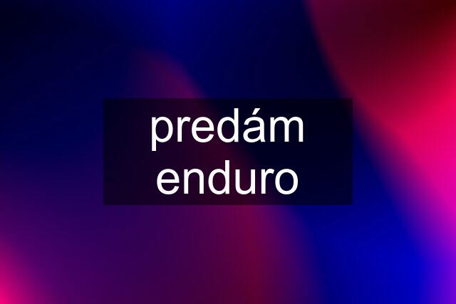 predám enduro