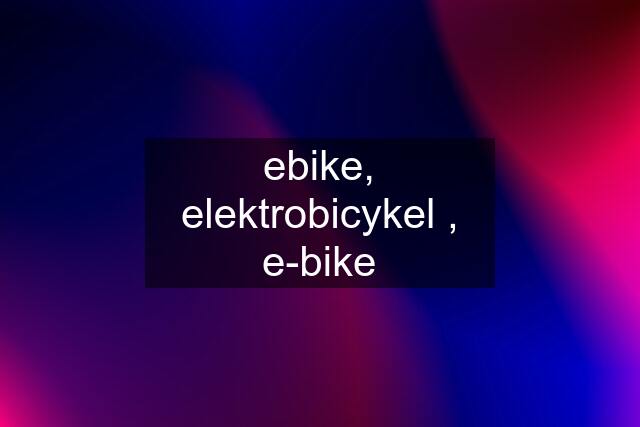 ebike, elektrobicykel , e-bike
