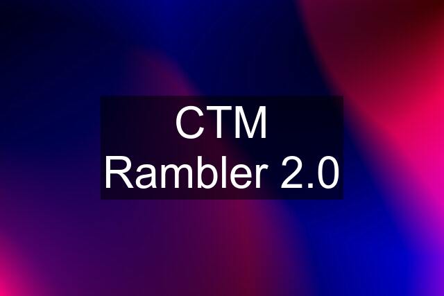 CTM Rambler 2.0