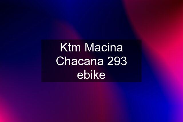 Ktm Macina Chacana 293 ebike