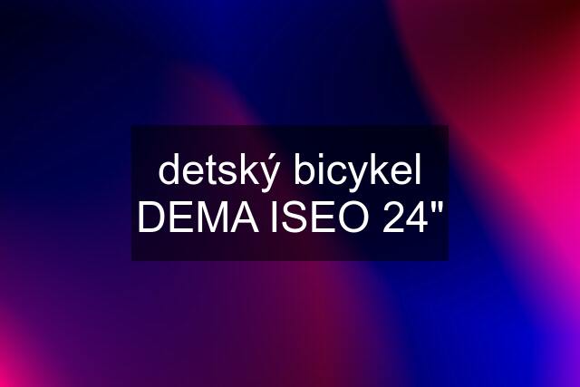 detský bicykel DEMA ISEO 24"