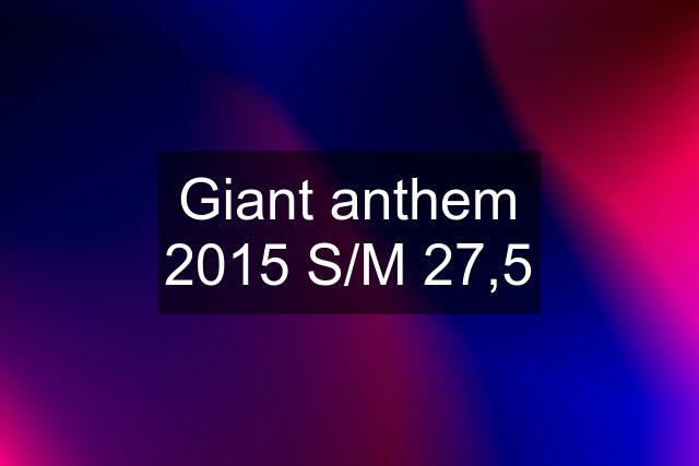 Giant anthem 2015 S/M 27,5