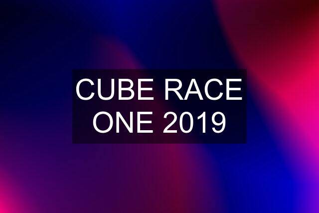 CUBE RACE ONE 2019