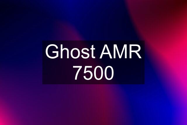 Ghost AMR 7500