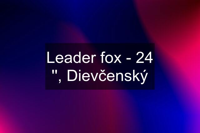 Leader fox - 24 '', Dievčenský