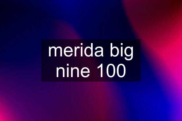 merida big nine 100