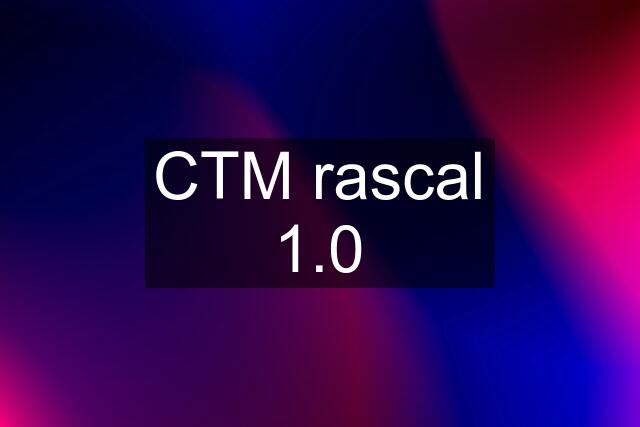 CTM rascal 1.0