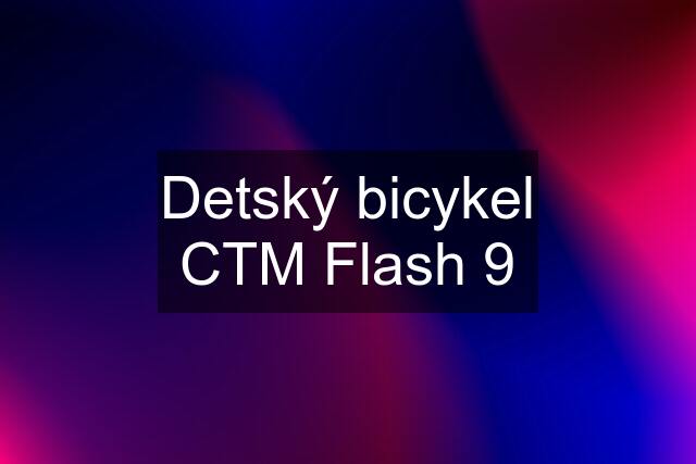 Detský bicykel CTM Flash 9