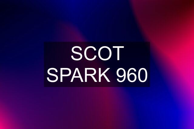 SCOT SPARK 960