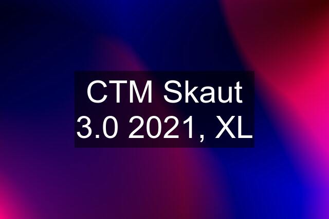 CTM Skaut 3.0 2021, XL