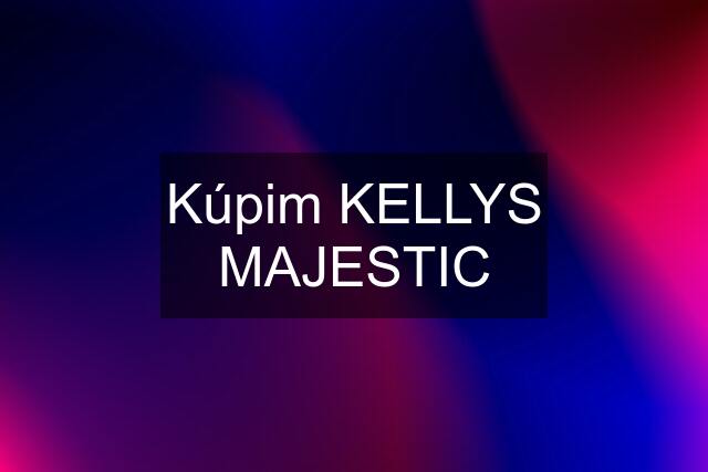 Kúpim KELLYS MAJESTIC