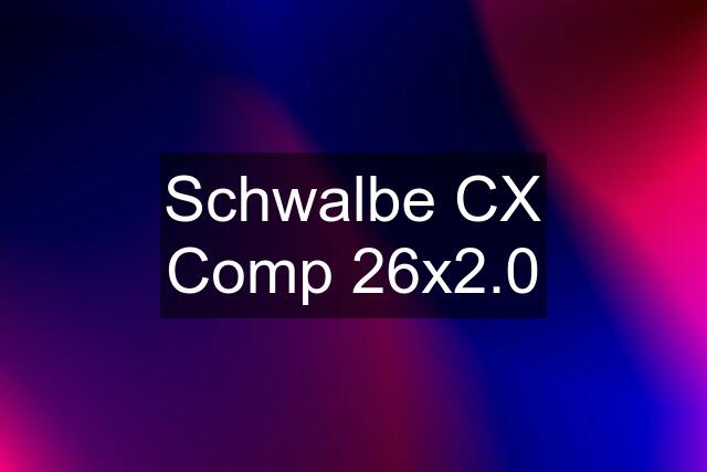 Schwalbe CX Comp 26x2.0