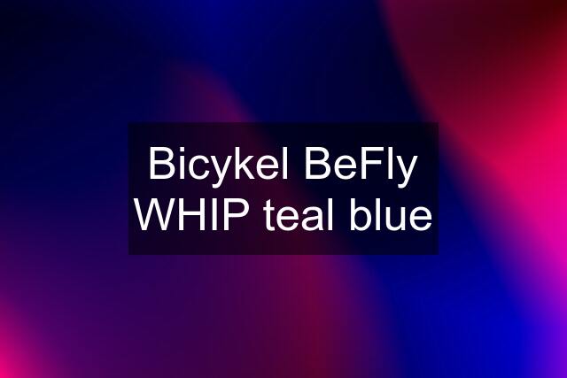 Bicykel BeFly WHIP teal blue