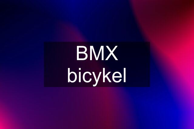 BMX bicykel