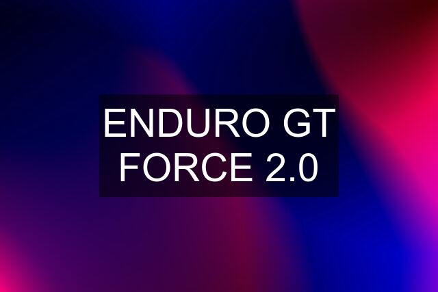 ENDURO GT FORCE 2.0