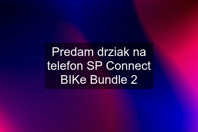 Predam drziak na telefon SP Connect BIKe Bundle 2