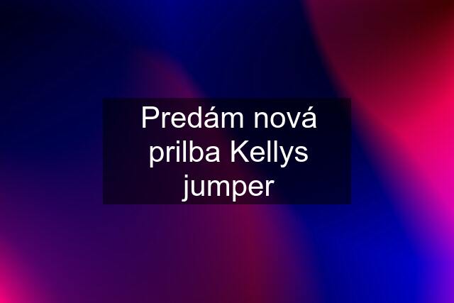 Predám nová prilba Kellys jumper