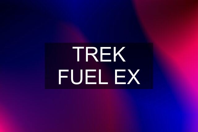 TREK FUEL EX