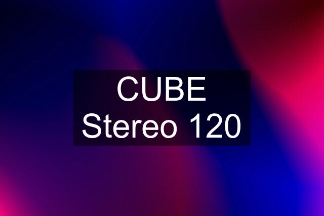 CUBE Stereo 120