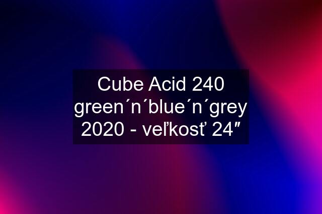 Cube Acid 240 green´n´blue´n´grey 2020 - veľkosť 24″