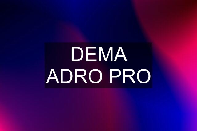 DEMA ADRO PRO