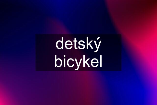 detský bicykel