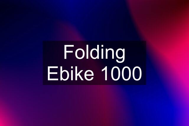Folding Ebike 1000