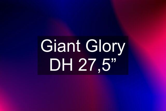 Giant Glory DH 27,5”