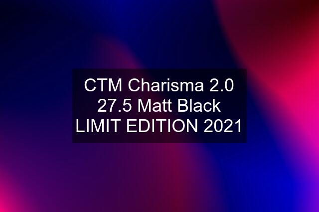 CTM Charisma 2.0 27.5 Matt Black LIMIT EDITION 2021