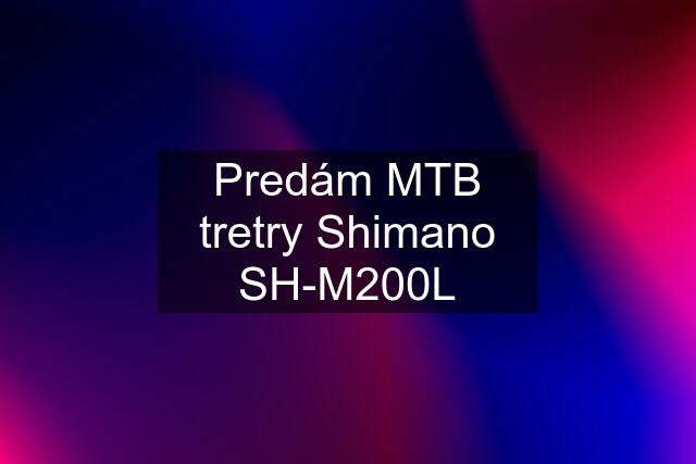 Predám MTB tretry Shimano SH-M200L