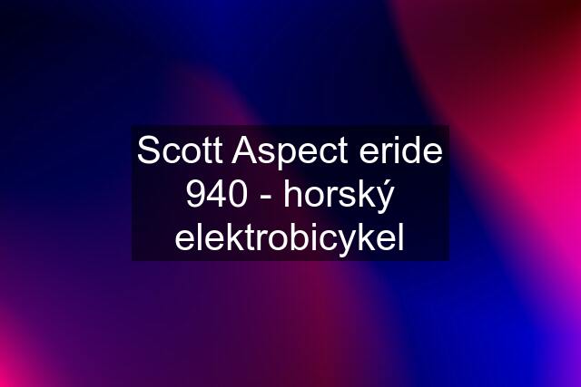 Scott Aspect eride 940 - horský elektrobicykel