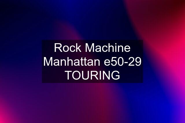 Rock Machine Manhattan e50-29 TOURING