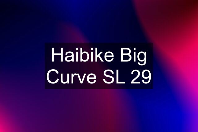 Haibike Big Curve SL 29