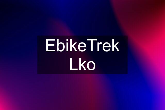 EbikeTrek Lko