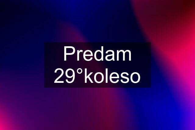 Predam 29°koleso