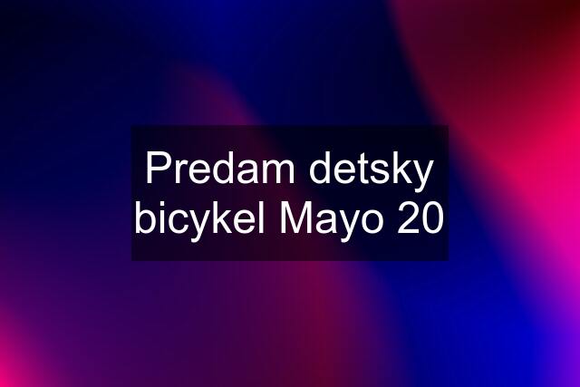 Predam detsky bicykel Mayo 20