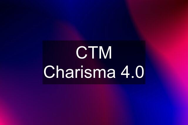 CTM Charisma 4.0