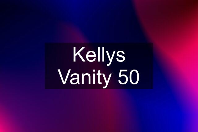 Kellys Vanity 50