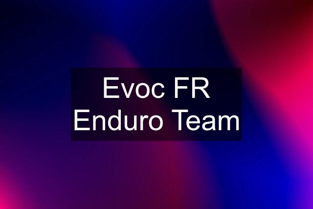 Evoc FR Enduro Team