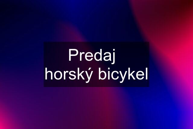 Predaj   horský bicykel